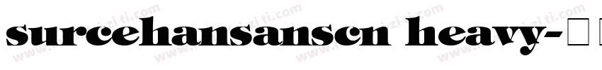 surcehansanscn heavy字体转换